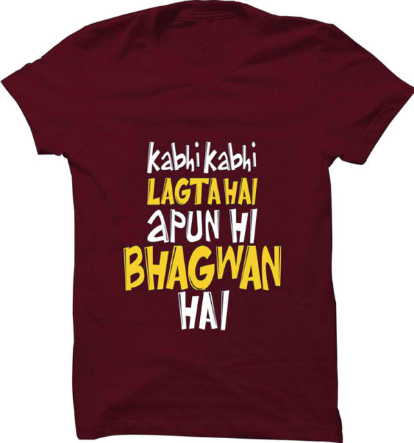 Apun Hi Bhagwan Hai T Shirt
